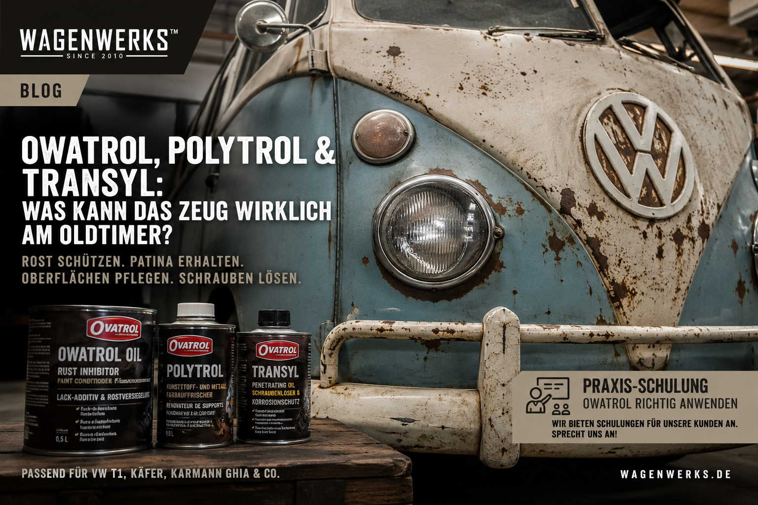 Owatrol, Polytrol & Transyl: was kann das Zeug wirklich am Oldtimer?